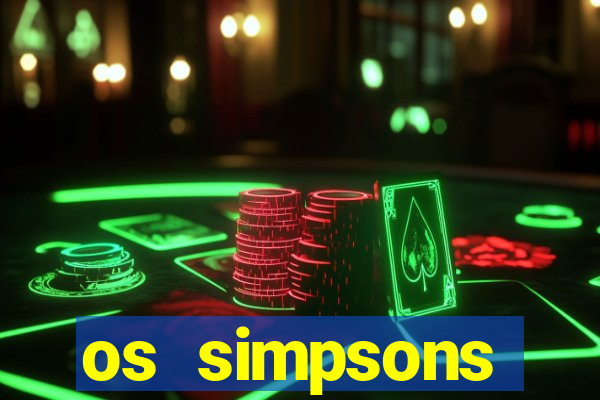 os simpsons assistir dublado